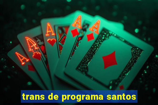 trans de programa santos